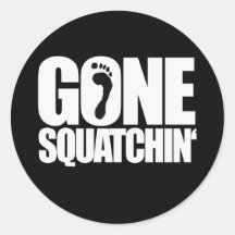 GONE SQUATCHIN' - ROUND STICKERS