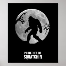 Gone Squatchin with moon and silhouette Posters