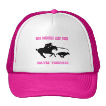 Good Cowgirls Keep Their Calves Together Hat