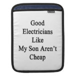 Good Electricians Like My Son Aren't Cheap iPad Sleeve