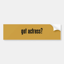 got actress? bumper sticker