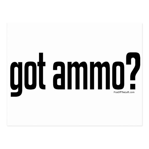 Got Ammo? Post Cards