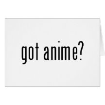 got anime? card