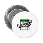 Got Bingo? Button