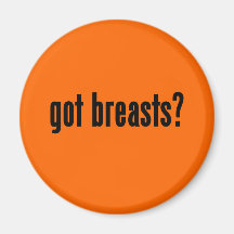 got breasts? magnet