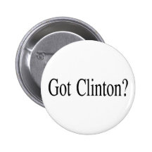 Got Clinton Pinback Buttons