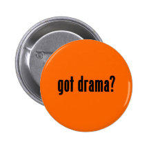 got drama? buttons