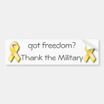 got freedom? Thank the Military Bumper Stickers