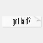 got laid? bumper stickers