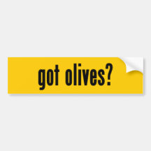 got olives? bumper stickers