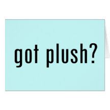 got plush? greeting card