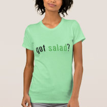 got salad? t-shirts