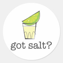 Got Salt? Tequila Shot with Lime Round Stickers