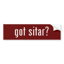 got sitar? bumper stickers