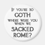 Goths & Vandals Fridge Magnets