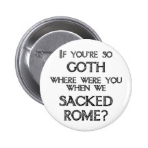 Goths & Vandals Pins
