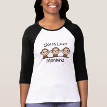 Gotta Love Monkeys t-shirts