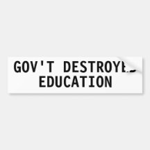 GOVERNMENT DESTROYED EDUCATION BUMPER STICKERS