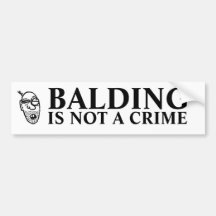 Grabbag: BALDING IS NOT A CRIME Bumper Sticker