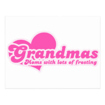 Grandmas are Moms with Lots of Frosting Post Cards