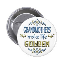 Grandmothers Make Life Golden Pinback Button