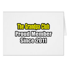 Grandpa Club .. Proud Member Since 2011 Card
