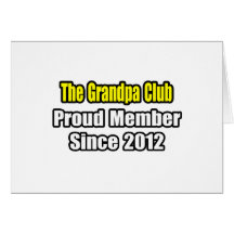 Grandpa Club .. Proud Member Since 2012 Greeting Card