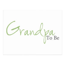 Grandpa To Be (Green Script) Postcard