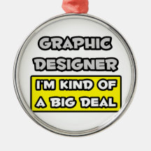 Graphic Designer .. I'm Kind of a Big Deal Christmas Ornament