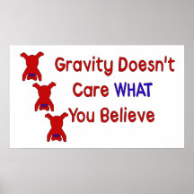 Gravity Doesn't Care Posters