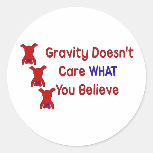Gravity Doesn't Care Sticker