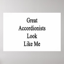 Great Accordionists Look Like Me Poster