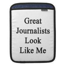 Great Journalists Look Like Me iPad Sleeves
