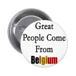 Great People Come From Belgium Pinback Buttons