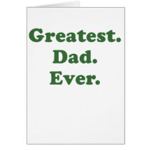 Greatest Dad Ever Greeting Cards