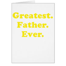 Greatest Father Ever Greeting Cards