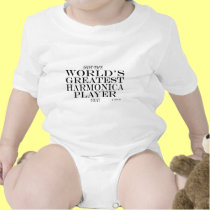 Greatest Harmonica Player Yet t-shirts
