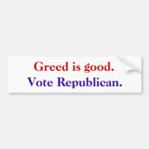 Greed is Good. Vote Republican. Bumper Sticker