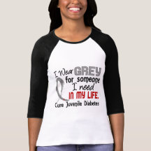 Grey For Someone I Need Juvenile Diabetes Shirt