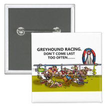GREYHOUND RACING.DON'T COME LAST TOO OFTEN... PINS