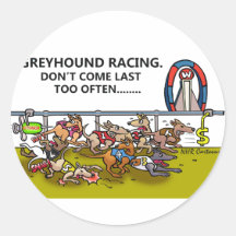GREYHOUND RACING.DON'T COME LAST TOO OFTEN... ROUND STICKERS