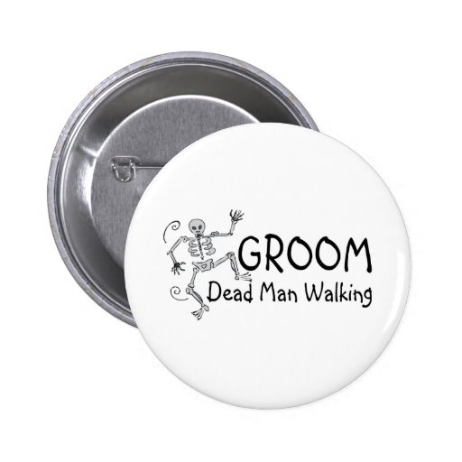 Groom Dead Man Walking Button