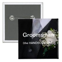 Groomsman The Handsome One Button