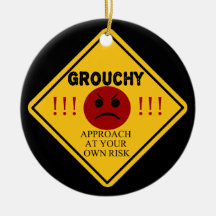Grouchy - Approach At Your Own Risk! Ornament