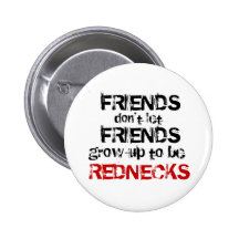 Grow up to be Rednecks Pinback Buttons