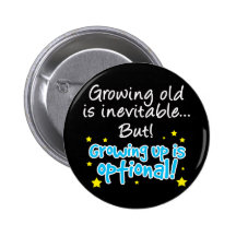 Growing up is optional pinback button
