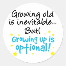 Growing up is optional stickers