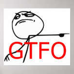 GTFO Get Out Guy Rage Face Comic Meme Print
