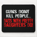 Guns Don't Kill People, Funny Dad/Daughter Mousepad