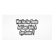 Gym Teacher Joke...Two Thumbs Personalized Photo Card